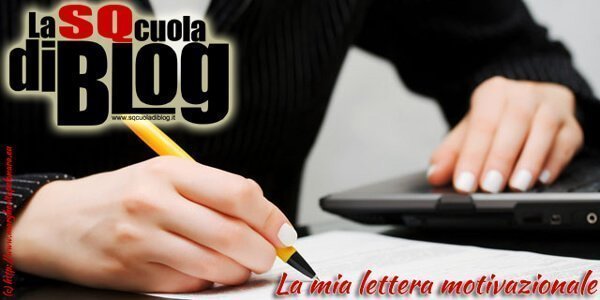 SQcuola di Blog – La mia lettera motivazionale*
